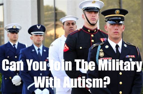 Can you join the military with autism. Things To Know About Can you join the military with autism. 